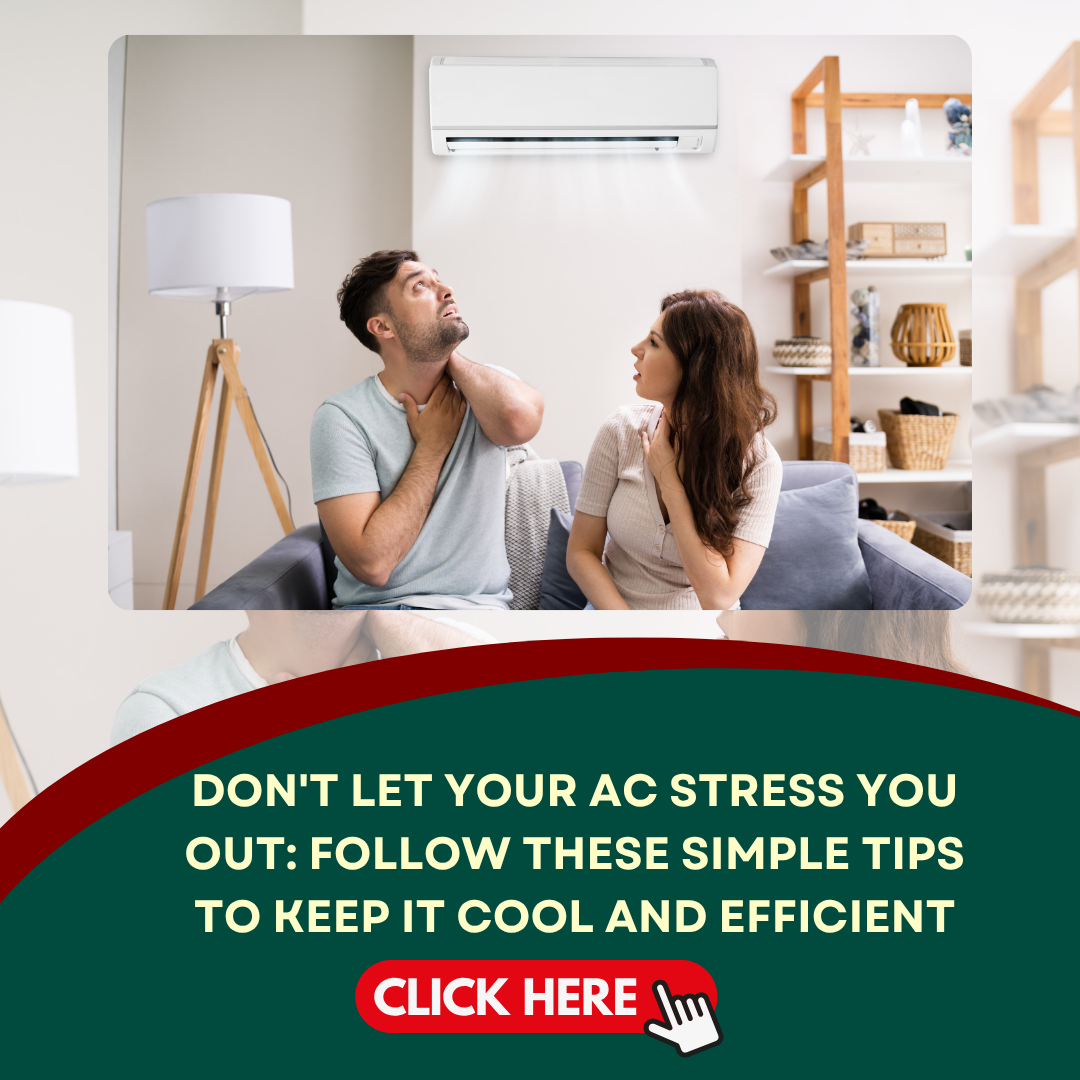 Don't Let Your AC Stress You Out: Follow These Simple Tips to Keep It Cool and Efficient